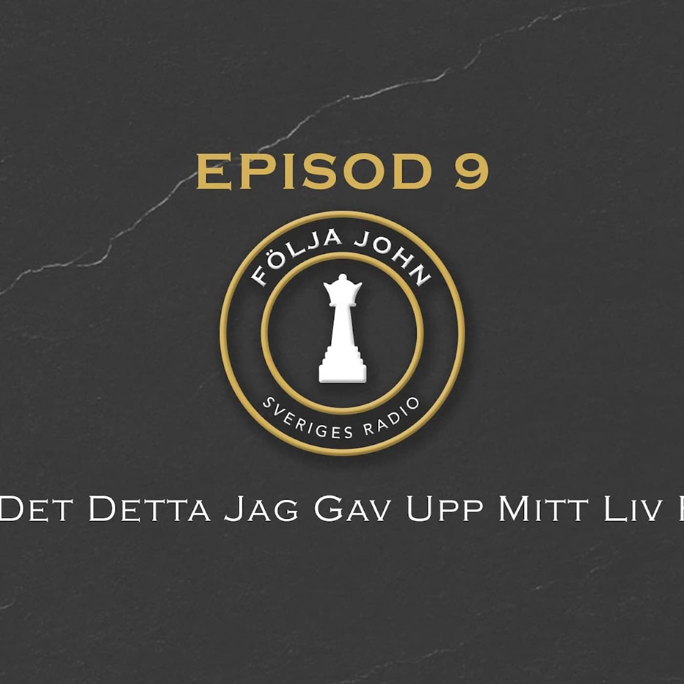 Följa John: Del 9 - Var det detta jag gav upp mitt liv för? episode artwork
