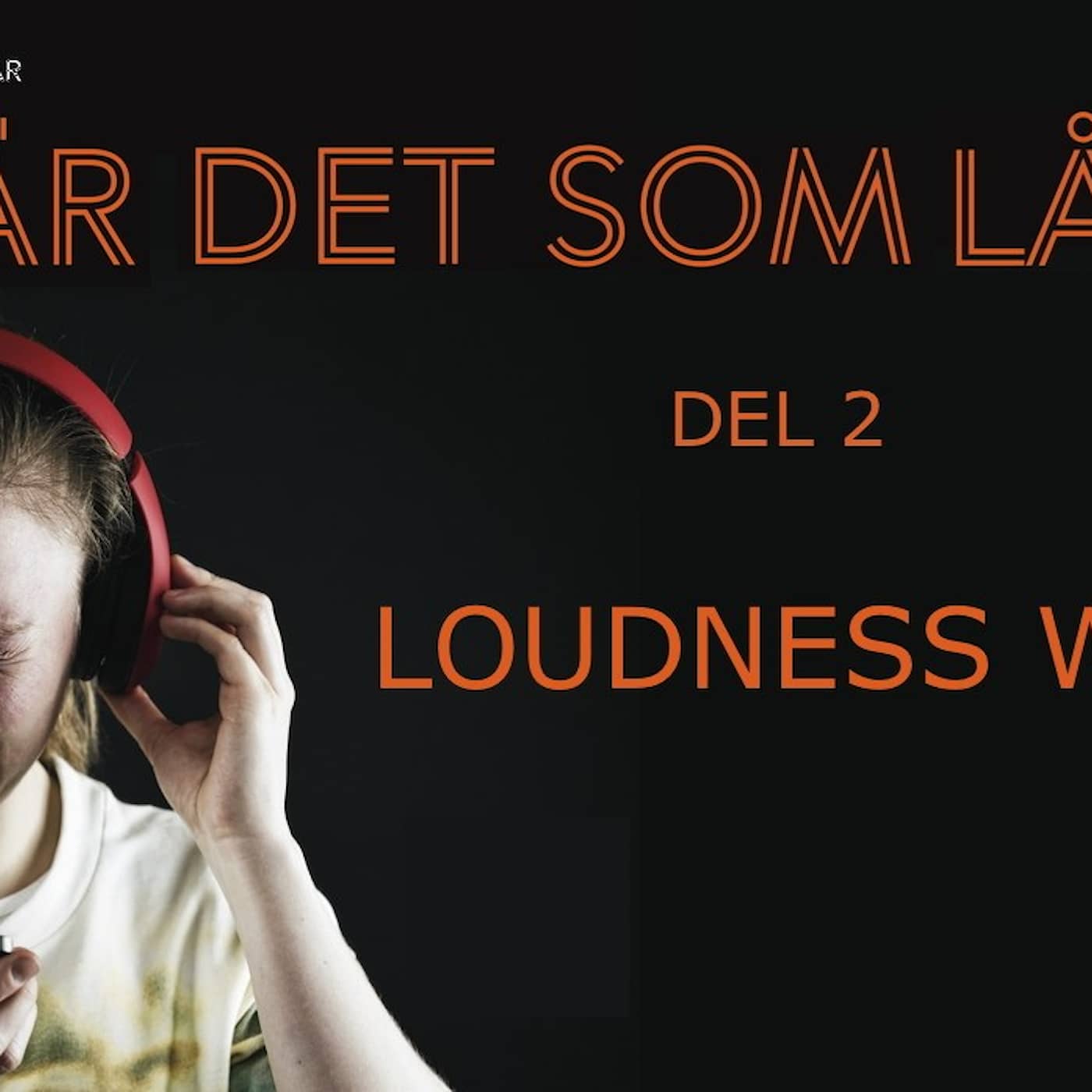 Vad är det som låter? del 2 av 2 – Loudness war episode artwork