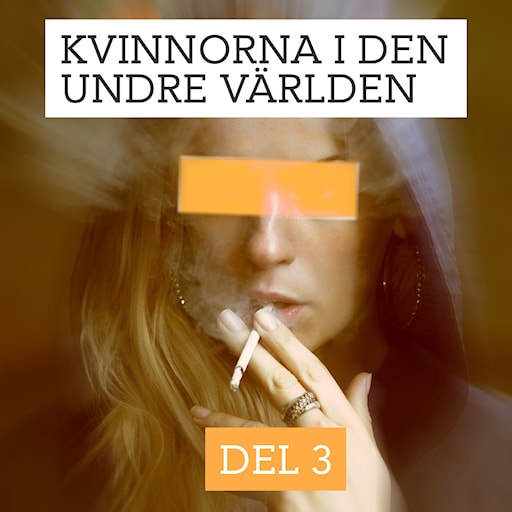Kvinnorna i den undre världen – Dubbelliv | Del 3/3 episode artwork