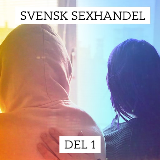 Svensk sexhandel: Rädda min lillasyster | Del 1/3 episode artwork
